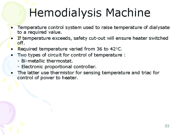 Hemodialysis Machine • Temperature control system used to raise temperature of dialysate to a