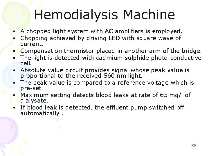 Hemodialysis Machine • A chopped light system with AC amplifiers is employed. • Chopping