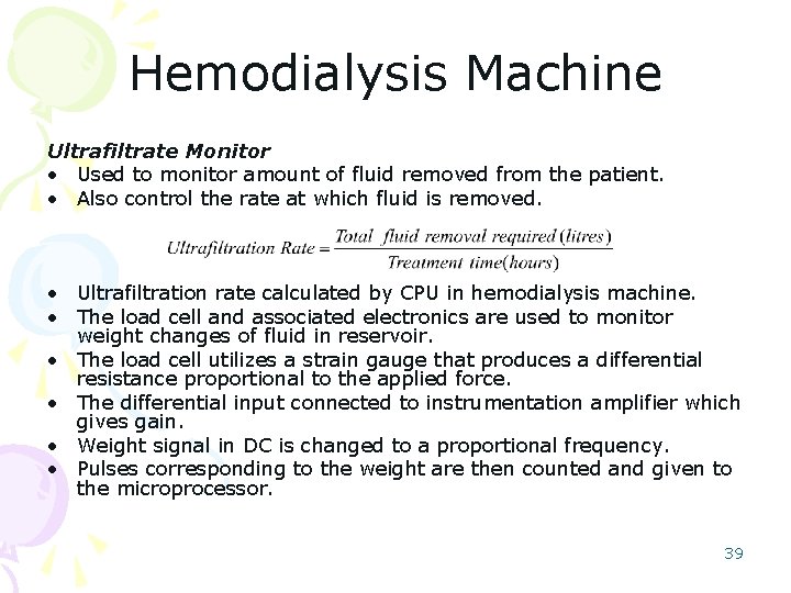 Hemodialysis Machine Ultrafiltrate Monitor • Used to monitor amount of fluid removed from the
