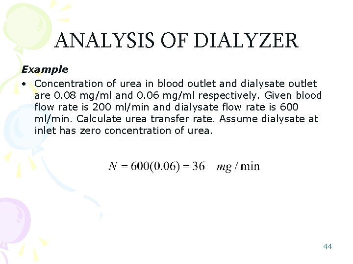 ANALYSIS OF DIALYZER Example • Concentration of urea in blood outlet and dialysate outlet