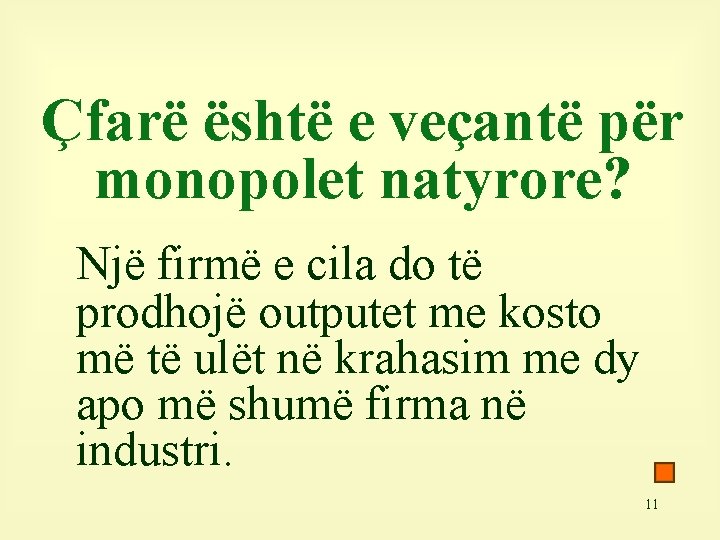 Çfarë është e veçantë për monopolet natyrore? Një firmë e cila do të prodhojë