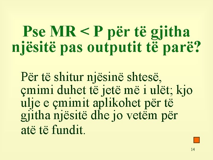 Pse MR < P për të gjitha njësitë pas outputit të parë? Për të