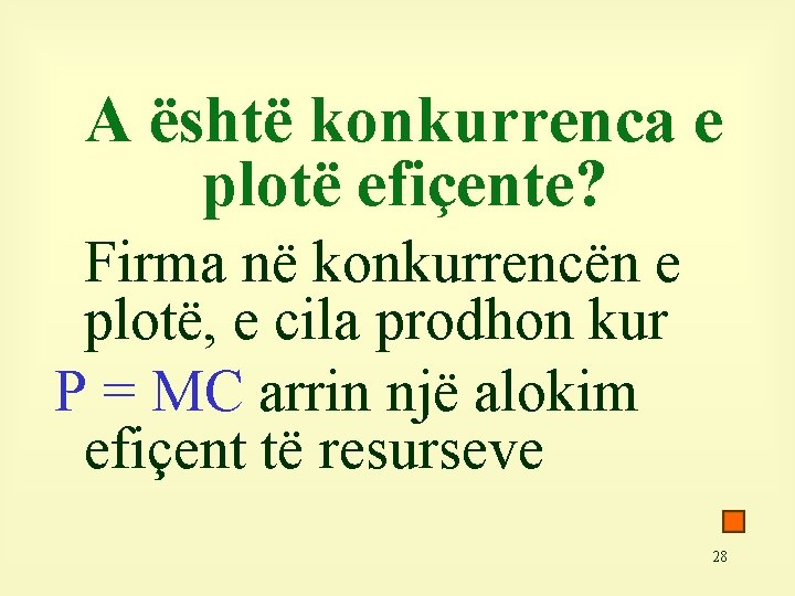 A është konkurrenca e plotë efiçente? Firma në konkurrencën e plotë, e cila prodhon