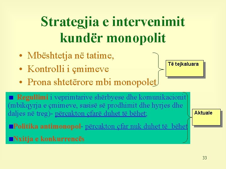 Strategjia e intervenimit kundër monopolit • Mbështetja në tatime, • Kontrolli i çmimeve •