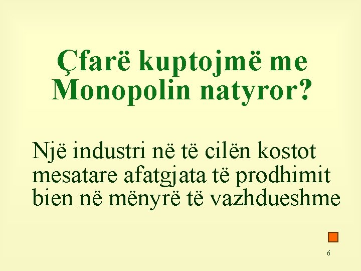 Çfarë kuptojmë me Monopolin natyror? Një industri në të cilën kostot mesatare afatgjata të