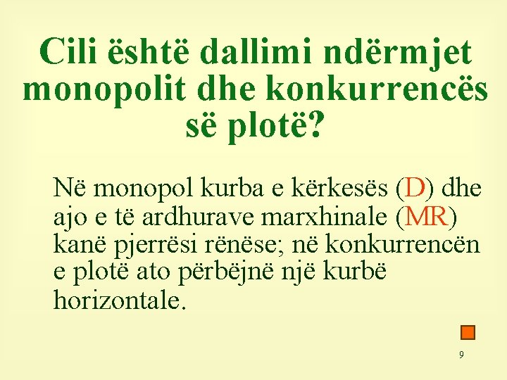 Cili është dallimi ndërmjet monopolit dhe konkurrencës së plotë? Në monopol kurba e kërkesës