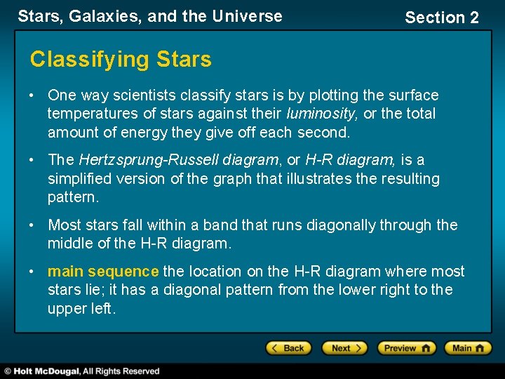 Stars, Galaxies, and the Universe Section 2 Classifying Stars • One way scientists classify