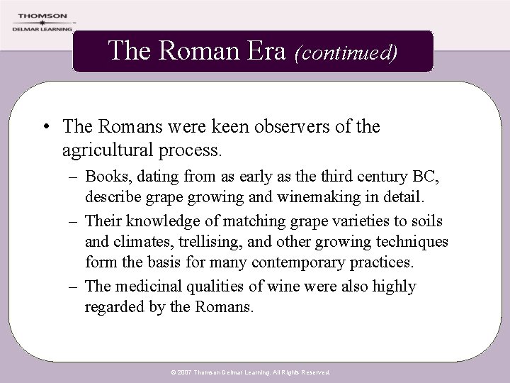 The Roman Era (continued) • The Romans were keen observers of the agricultural process.