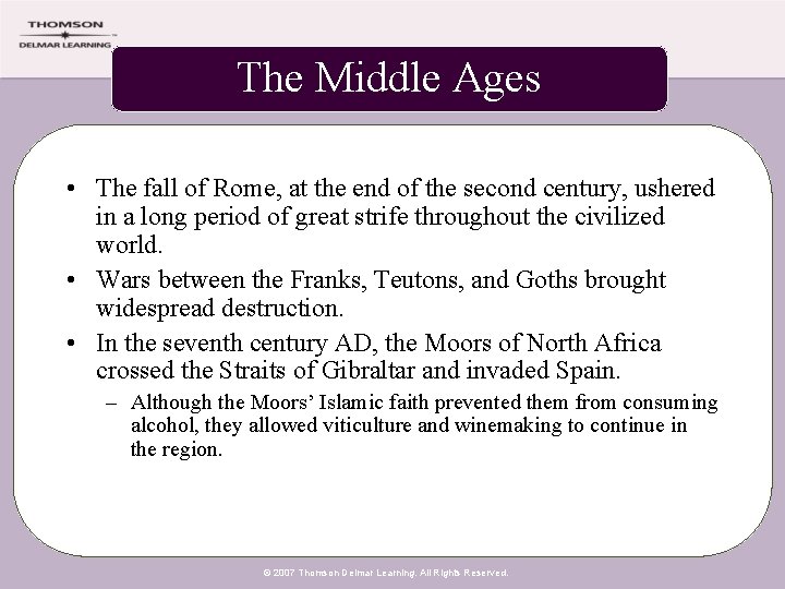 The Middle Ages • The fall of Rome, at the end of the second