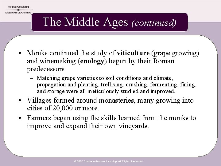 The Middle Ages (continued) • Monks continued the study of viticulture (grape growing) and