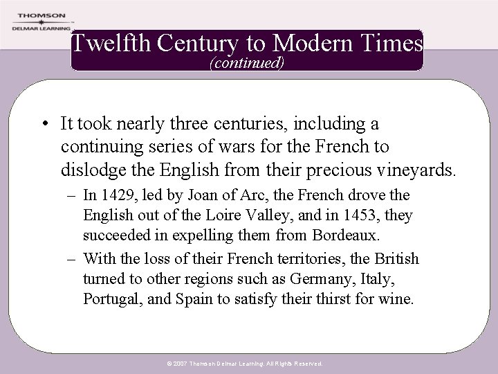 Twelfth Century to Modern Times (continued) • It took nearly three centuries, including a