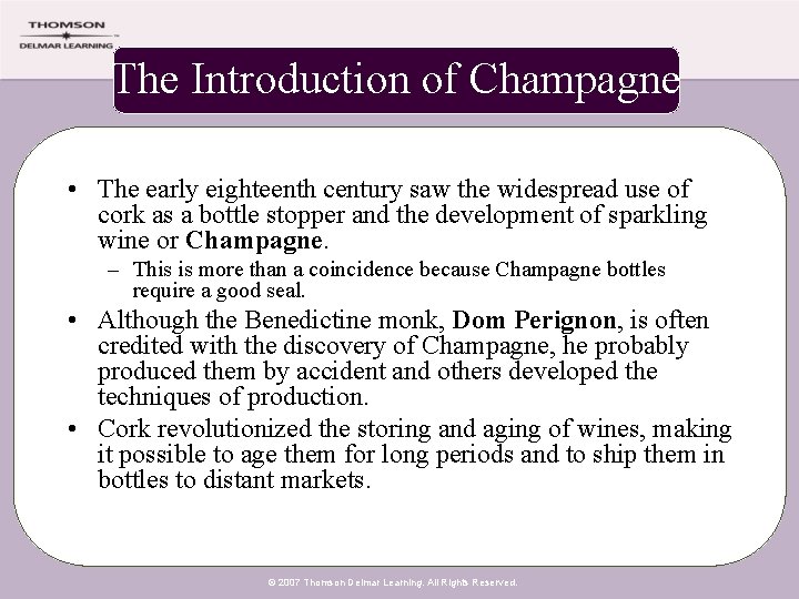 The Introduction of Champagne • The early eighteenth century saw the widespread use of