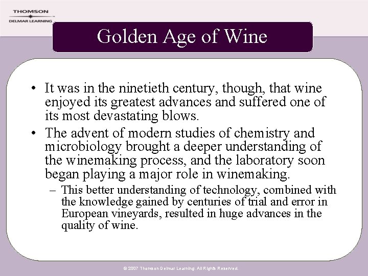 Golden Age of Wine • It was in the ninetieth century, though, that wine