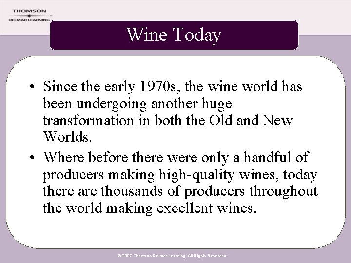 Wine Today • Since the early 1970 s, the wine world has been undergoing