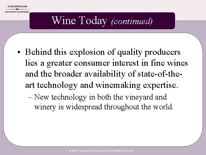 Wine Today (continued) • Behind this explosion of quality producers lies a greater consumer