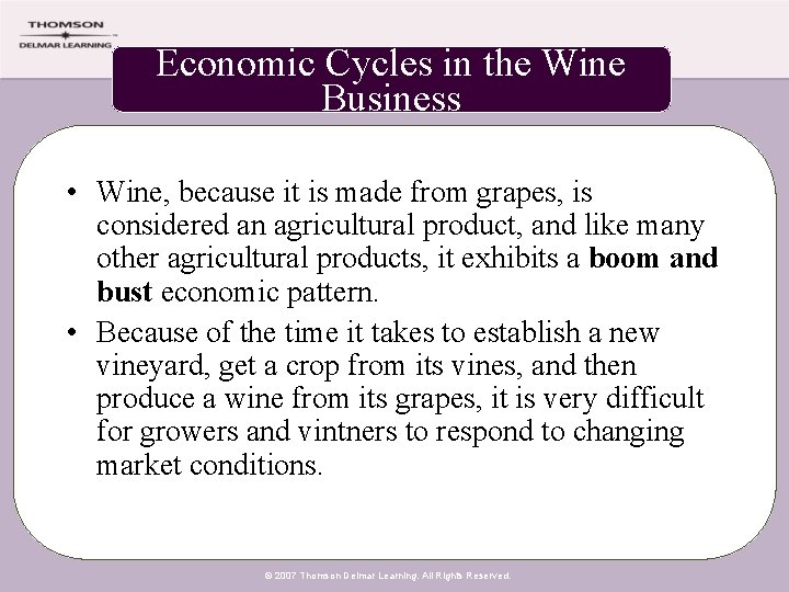 Economic Cycles in the Wine Business • Wine, because it is made from grapes,