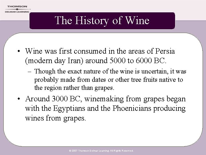 The History of Wine • Wine was first consumed in the areas of Persia