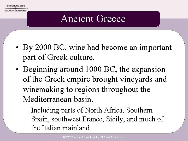 Ancient Greece • By 2000 BC, wine had become an important part of Greek