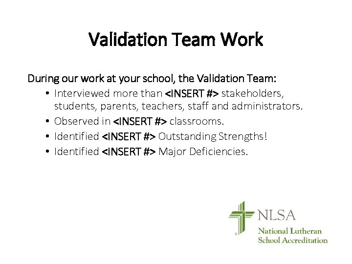 Validation Team Work During our work at your school, the Validation Team: • Interviewed