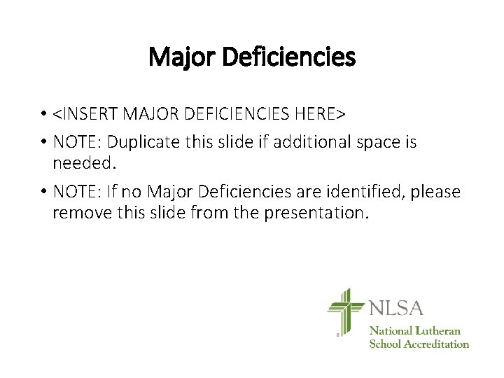 Major Deficiencies • <INSERT MAJOR DEFICIENCIES HERE> • NOTE: Duplicate this slide if additional