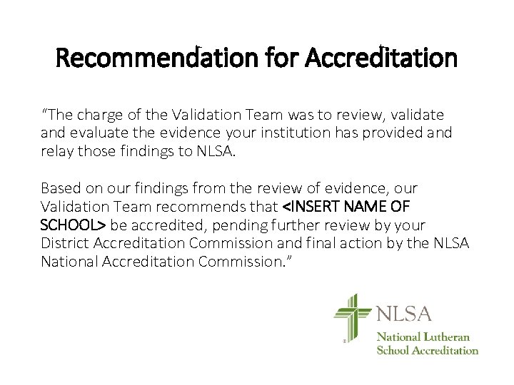 Recommendation for Accreditation “The charge of the Validation Team was to review, validate and