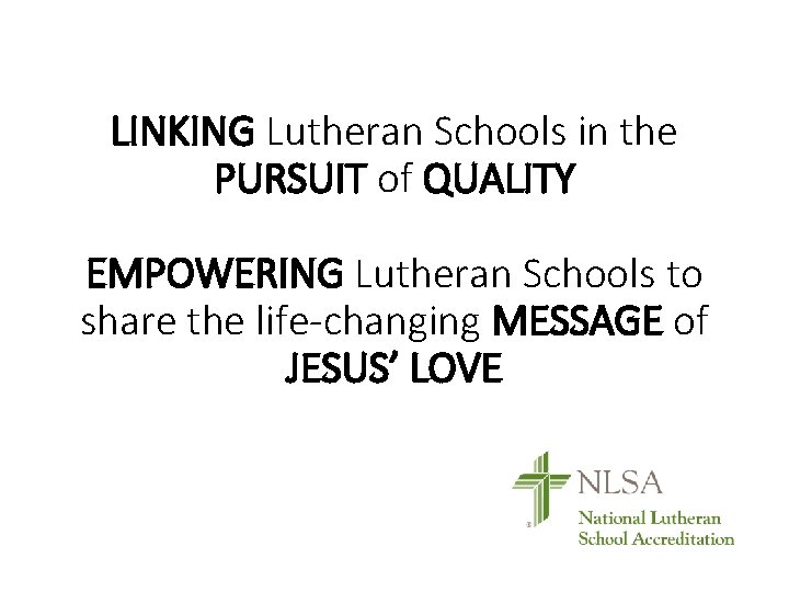 LINKING Lutheran Schools in the PURSUIT of QUALITY EMPOWERING Lutheran Schools to share the