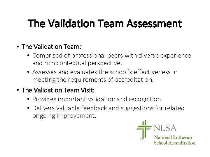 The Validation Team Assessment • The Validation Team: • Comprised of professional peers with