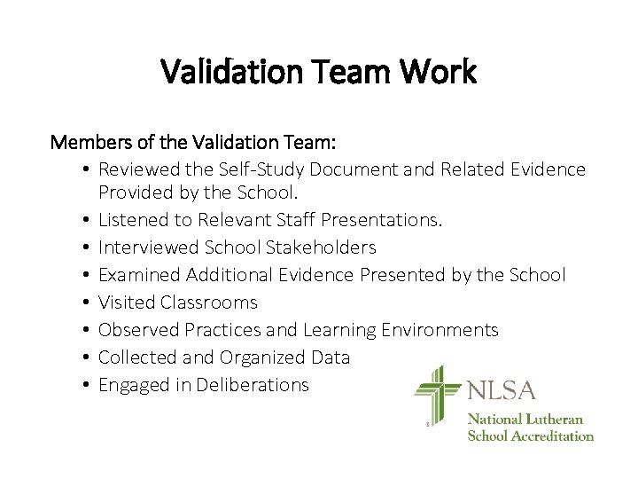 Validation Team Work Members of the Validation Team: • Reviewed the Self-Study Document and