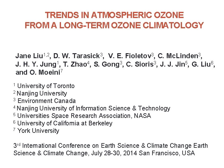 TRENDS IN ATMOSPHERIC OZONE FROM A LONG-TERM OZONE CLIMATOLOGY Jane Liu 1, 2, D.