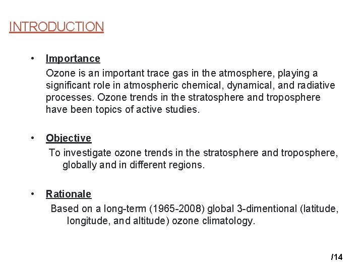 INTRODUCTION • Importance Ozone is an important trace gas in the atmosphere, playing a