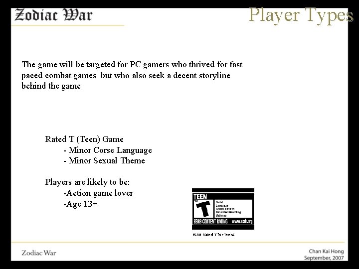 Player Types The game will be targeted for PC gamers who thrived for fast