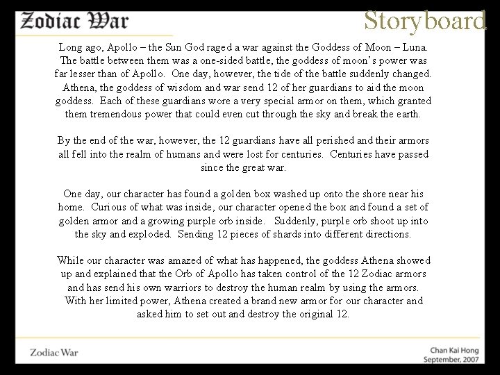 Storyboard Long ago, Apollo – the Sun God raged a war against the Goddess