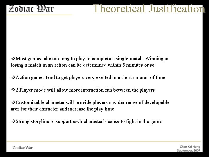 Theoretical Justification v. Most games take too long to play to complete a single