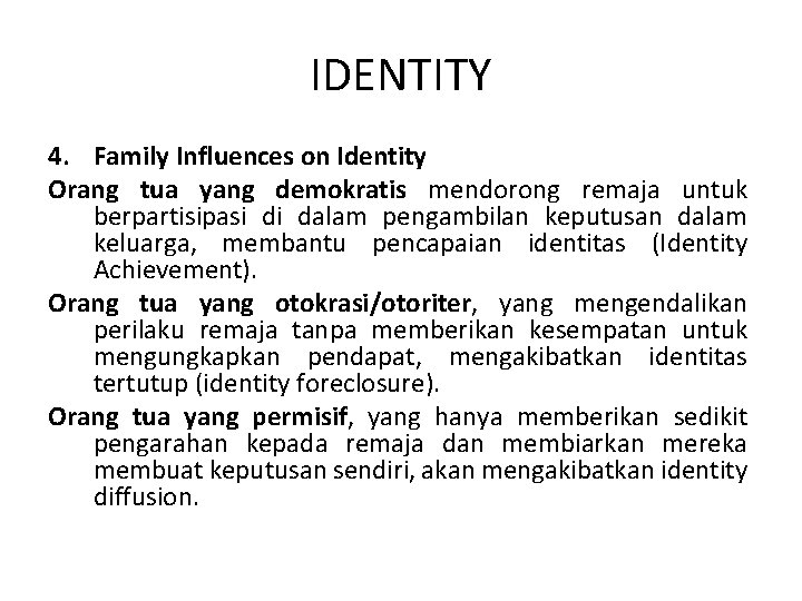 IDENTITY 4. Family Influences on Identity Orang tua yang demokratis mendorong remaja untuk berpartisipasi