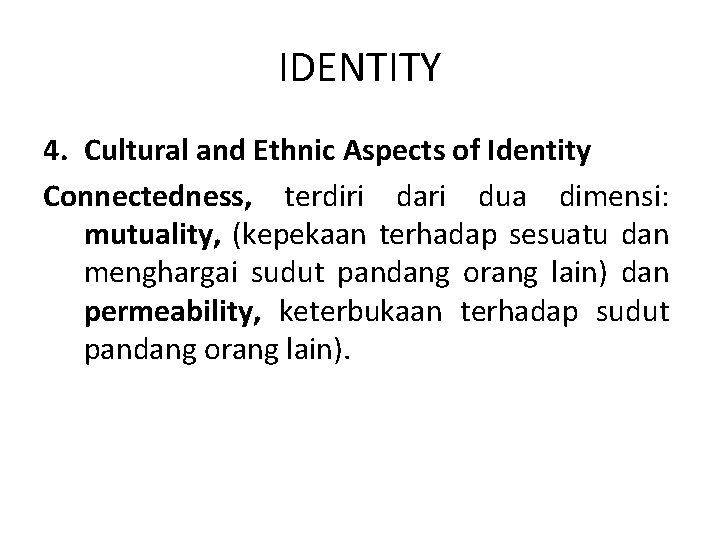 IDENTITY 4. Cultural and Ethnic Aspects of Identity Connectedness, terdiri dari dua dimensi: mutuality,