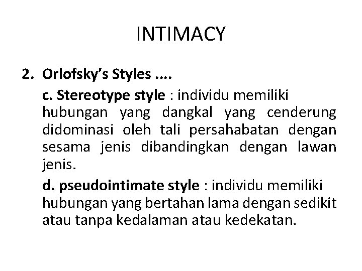 INTIMACY 2. Orlofsky’s Styles. . c. Stereotype style : individu memiliki hubungan yang dangkal