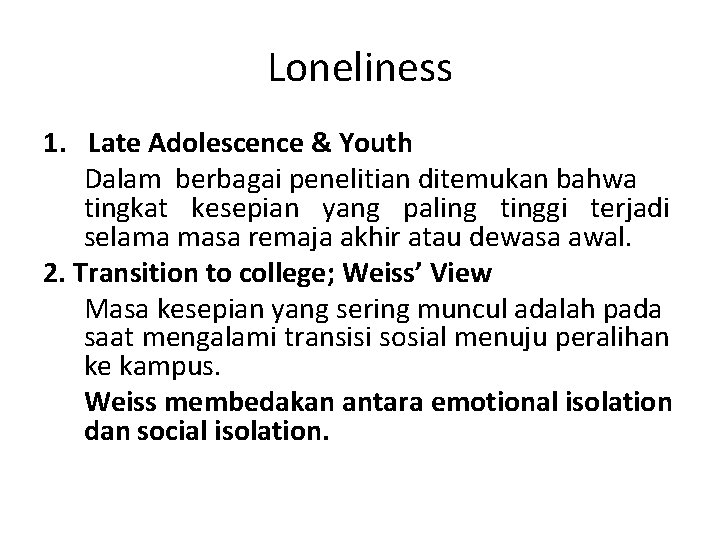 Loneliness 1. Late Adolescence & Youth Dalam berbagai penelitian ditemukan bahwa tingkat kesepian yang