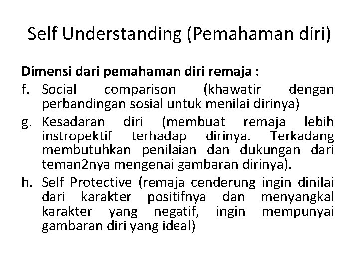 Self Understanding (Pemahaman diri) Dimensi dari pemahaman diri remaja : f. Social comparison (khawatir