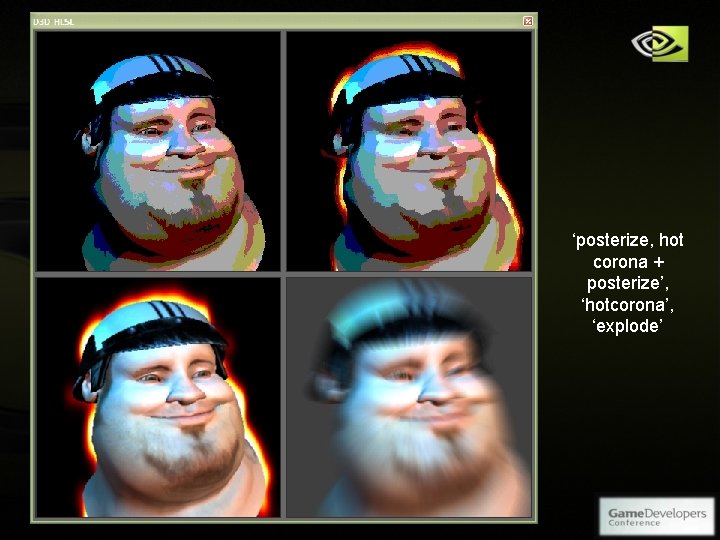 ‘posterize, hot corona + posterize’, ‘hotcorona’, ‘explode’ Copyright © NVIDIA Corporation 2004 