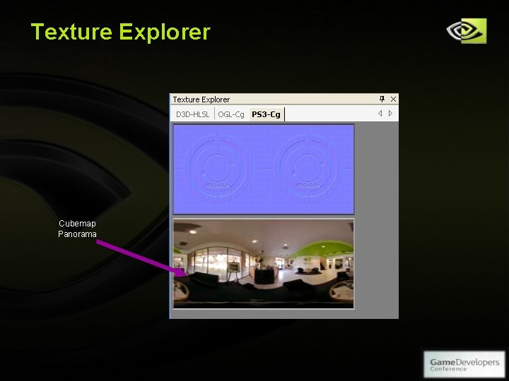 Texture Explorer Cubemap Panorama Copyright © NVIDIA Corporation 2004 