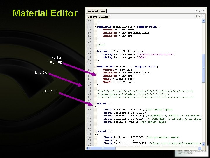 Material Editor Syntax Hilighting Line #’s Collapser Copyright © NVIDIA Corporation 2004 