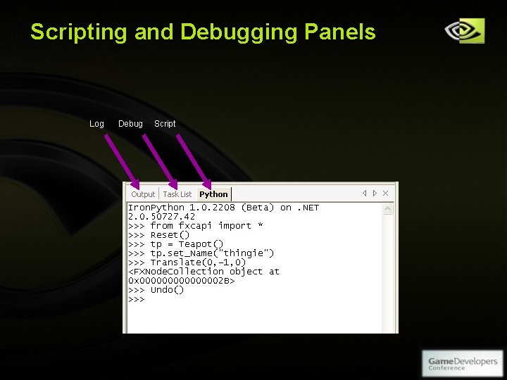 Scripting and Debugging Panels Log Debug Copyright © NVIDIA Corporation 2004 Script 