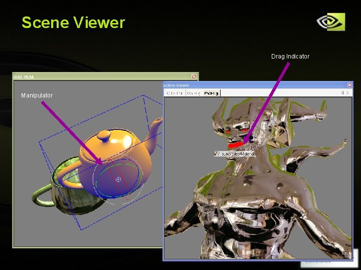 Scene Viewer Drag Indicator Manipulator Copyright © NVIDIA Corporation 2004 