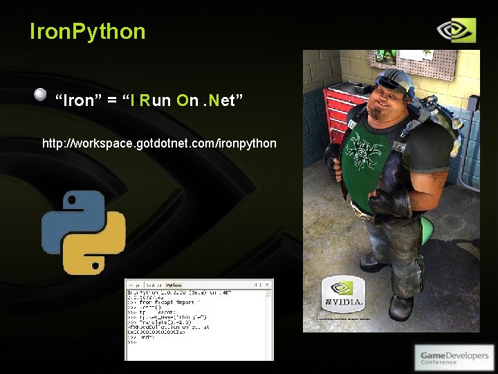 Iron. Python “Iron” = “I Run On. Net” http: //workspace. gotdotnet. com/ironpython Copyright ©