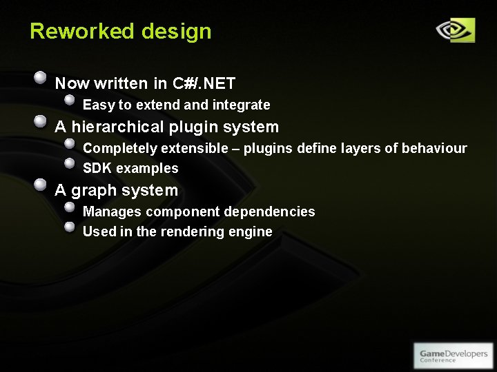 Reworked design Now written in C#/. NET Easy to extend and integrate A hierarchical