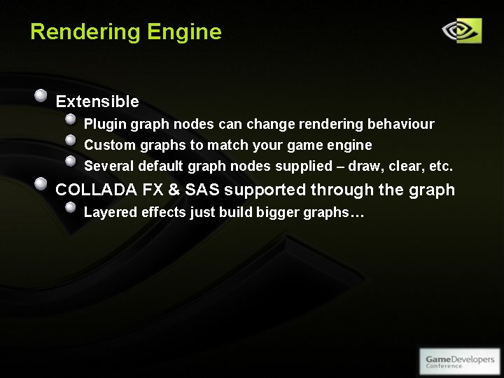 Rendering Engine Extensible Plugin graph nodes can change rendering behaviour Custom graphs to match