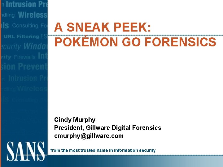 A SNEAK PEEK: POKÉMON GO FORENSICS Cindy Murphy President, Gillware Digital Forensics cmurphy@gillware. com