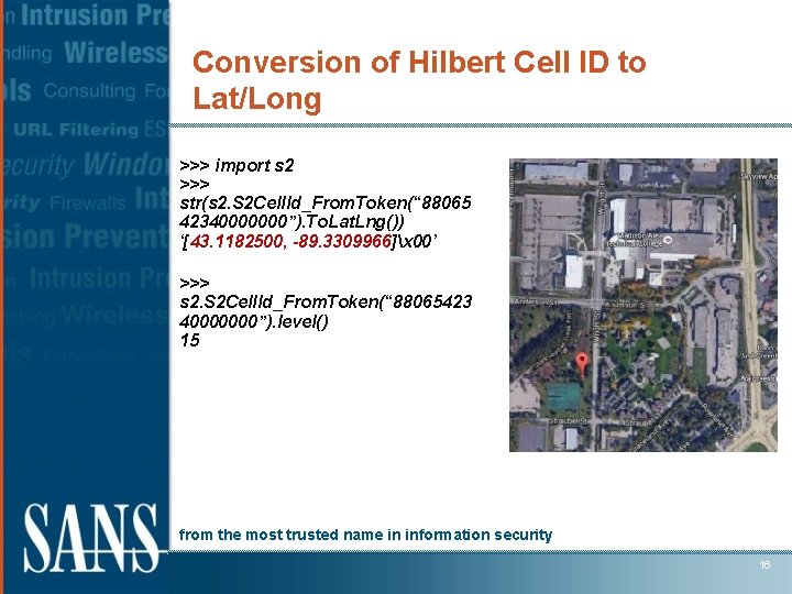 Conversion of Hilbert Cell ID to Lat/Long >>> import s 2 >>> str(s 2.