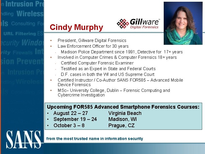 Cindy Murphy • • • President, Gillware Digital Forensics Law Enforcement Officer for 30