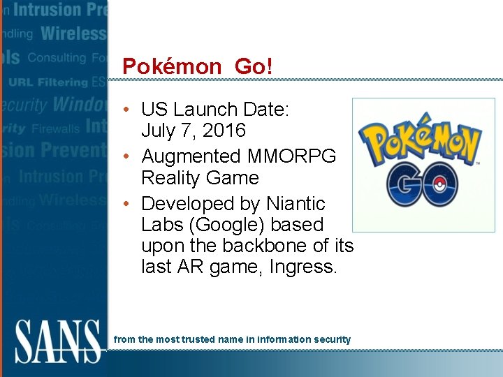 Pokémon Go! • US Launch Date: July 7, 2016 • Augmented MMORPG Reality Game